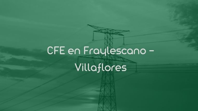 CFE en Fraylescano – Villaflores