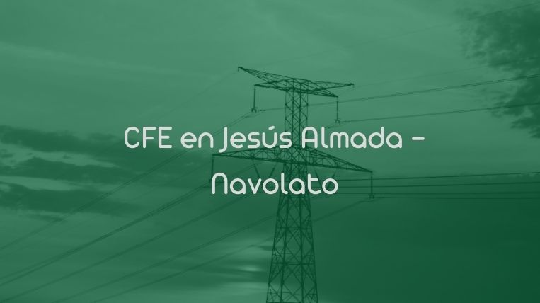 CFE en Jesús Almada – Navolato