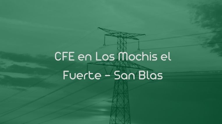 CFE en Los Mochis el Fuerte – San Blas