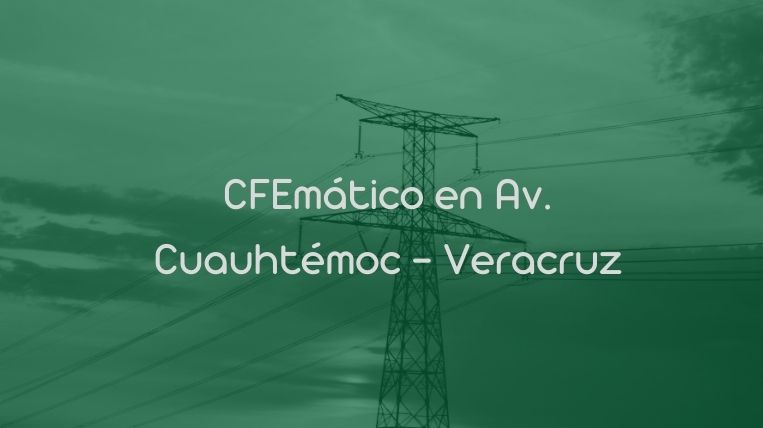 CFEmático en Av. Cuauhtémoc – Veracruz