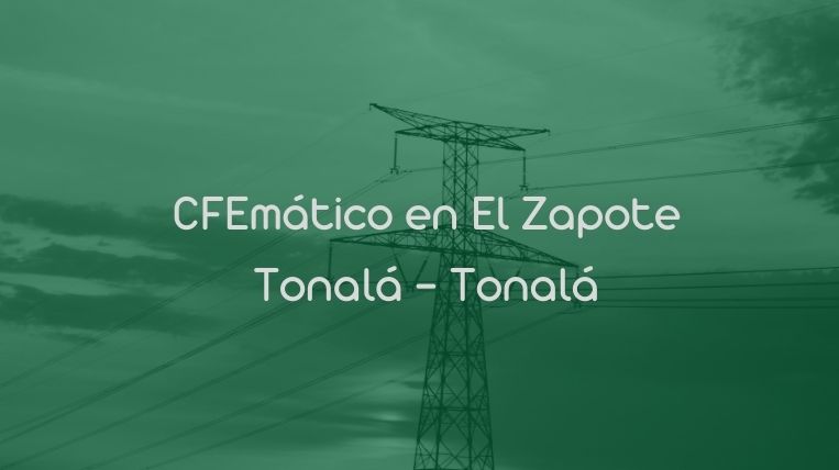 CFEmático en El Zapote Tonalá – Tonalá