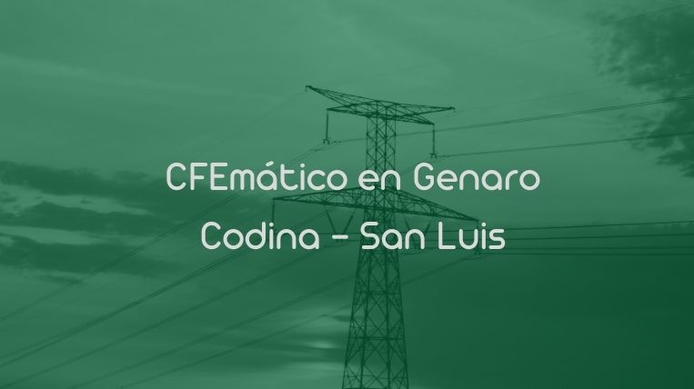 CFEmático en Genaro Codina – San Luis