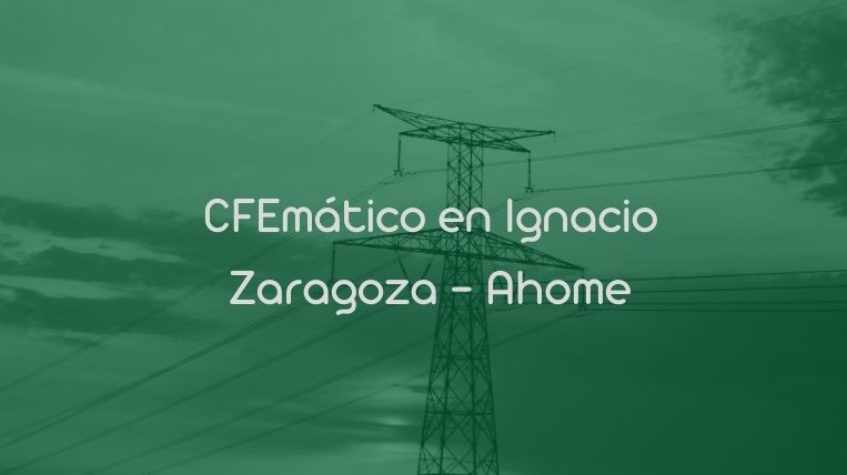 CFEmático en Ignacio Zaragoza – Ahome