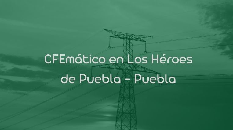 CFEmático en Los Héroes de Puebla – Puebla