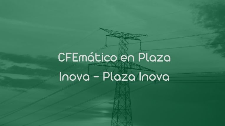 CFEmático en Plaza Inova – Plaza Inova