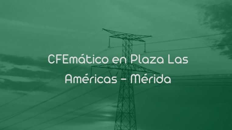 CFEmático en Plaza Las Américas – Mérida