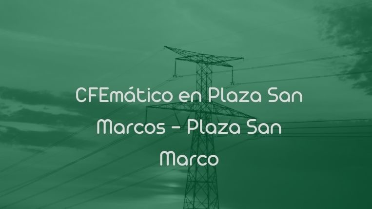 CFEmático en Plaza San Marcos – Plaza San Marco