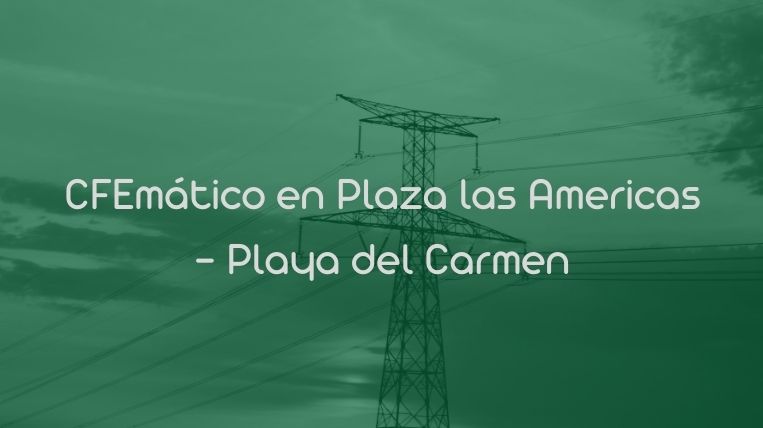 CFEmático en Plaza las Americas – Playa del Carmen