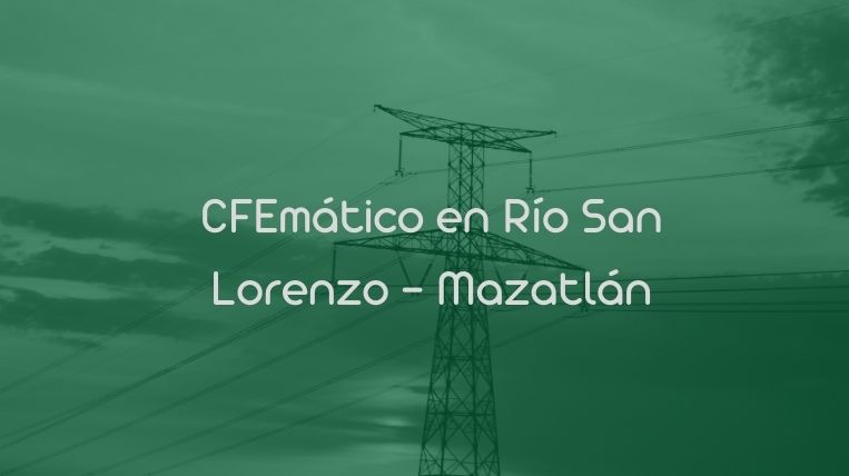 CFEmático en Río San Lorenzo – Mazatlán