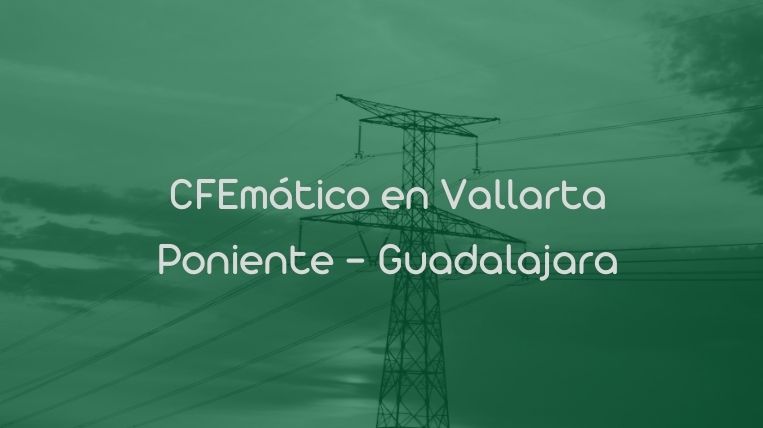 CFEmático en Vallarta Poniente – Guadalajara