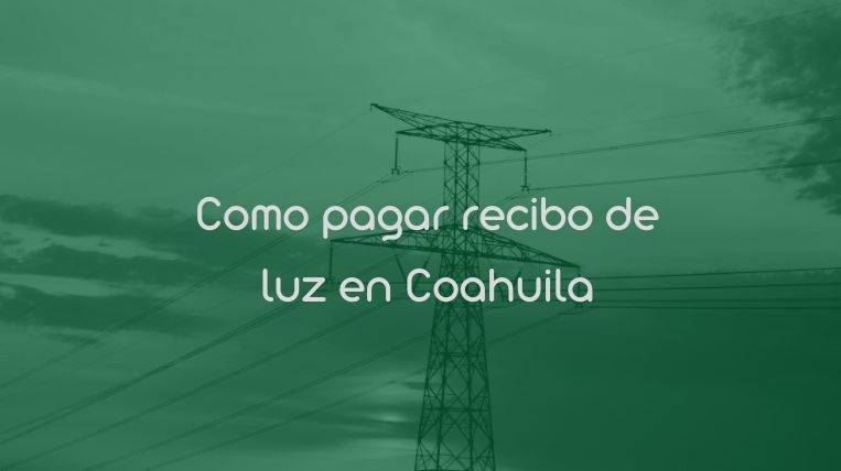 Como pagar recibo de luz en Coahuila