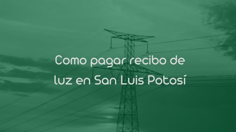 Como pagar recibo de luz en San Luis Potosí