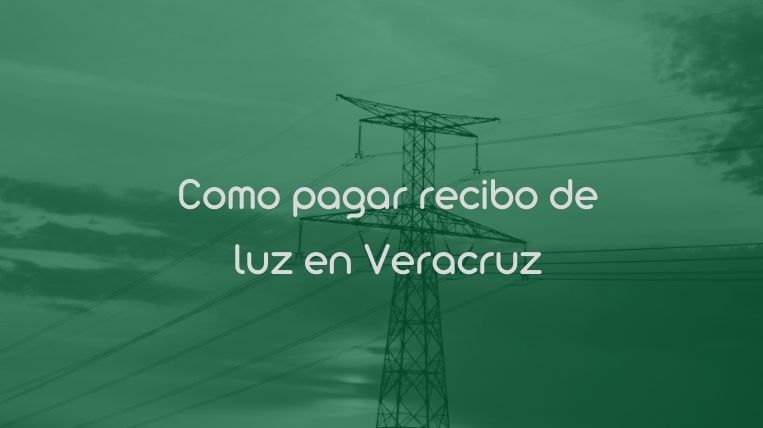 Como pagar recibo de luz en Veracruz
