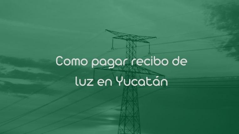 Como pagar recibo de luz en Yucatán