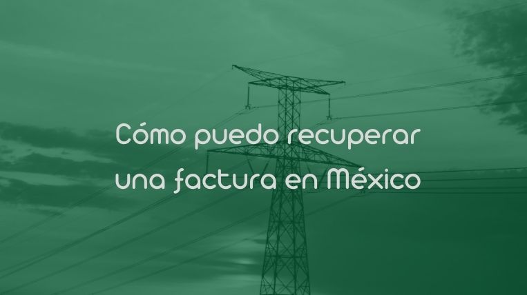 Cómo puedo recuperar una factura en México