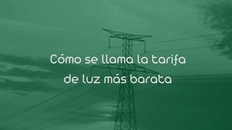 Cómo se llama la tarifa de luz más barata