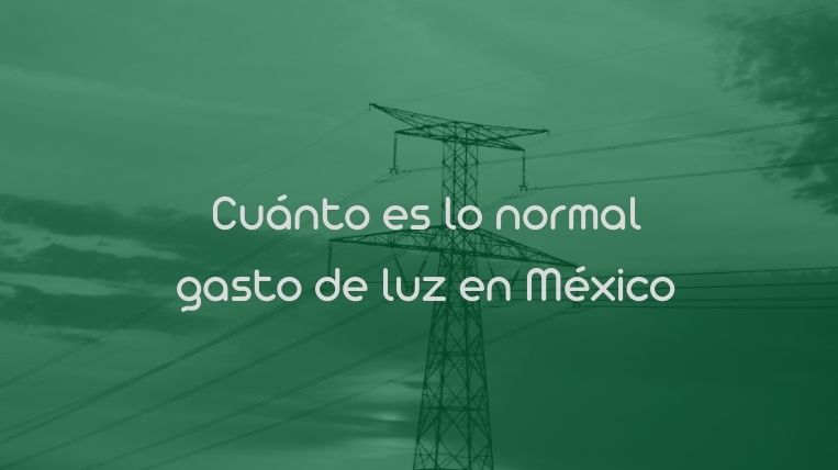 Cuánto es lo normal gasto de luz en México