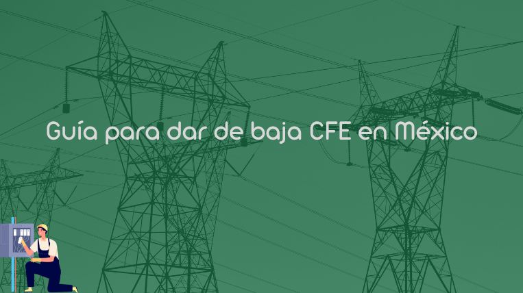 Guía para dar de baja CFE en México