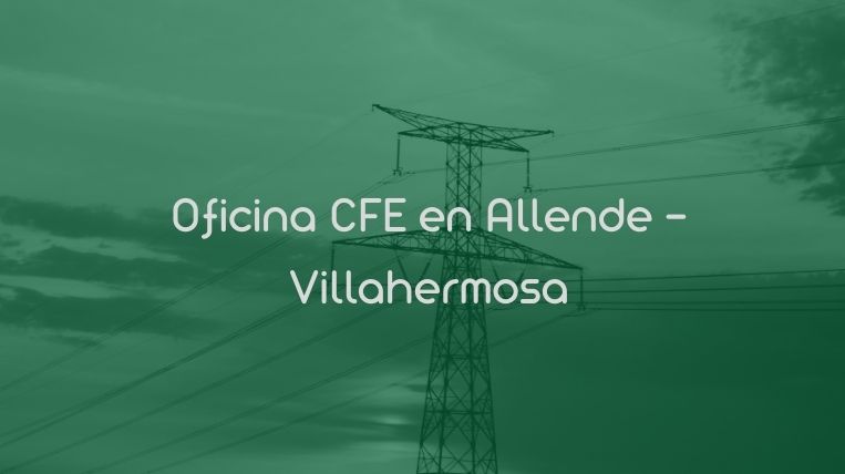 Oficina CFE en Allende – Villahermosa