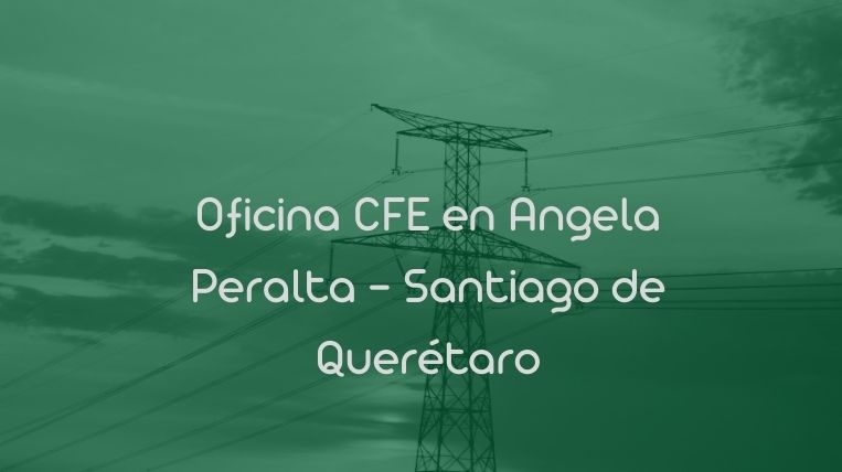 Oficina CFE en Angela Peralta – Santiago de Querétaro