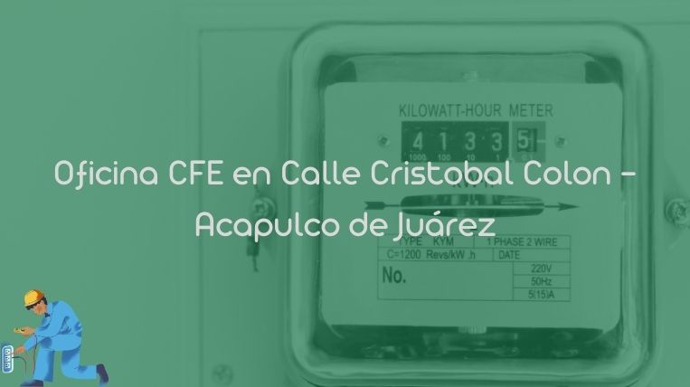 Oficina CFE en Calle Cristobal Colon – Acapulco de Juárez