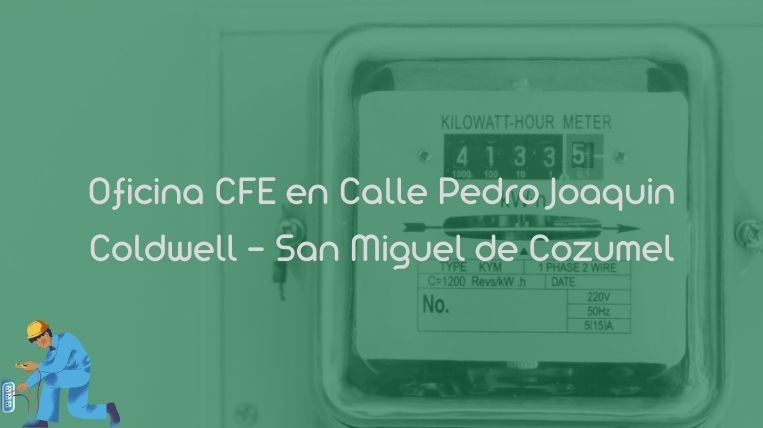Oficina CFE en Calle Pedro Joaquin Coldwell – San Miguel de Cozumel