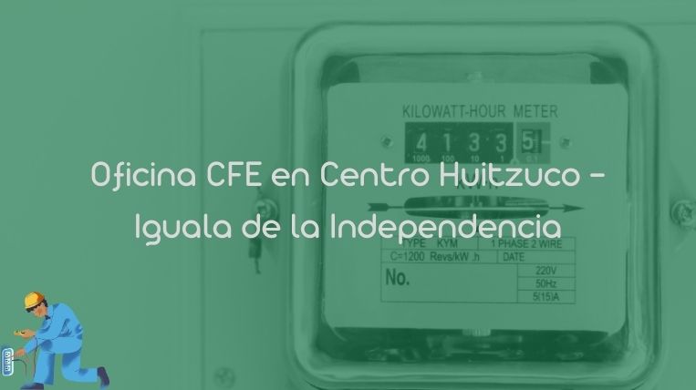 Oficina CFE en Centro Huitzuco – Iguala de la Independencia