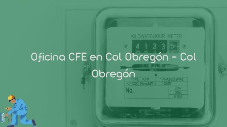Oficina CFE en Col Obregón – Col Obregón