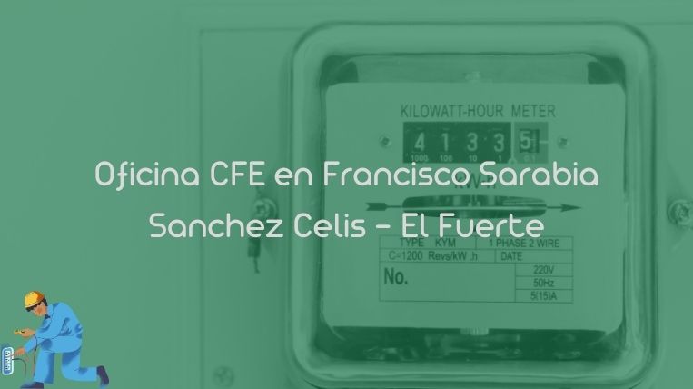 Oficina CFE en Francisco Sarabia Sanchez Celis – El Fuerte