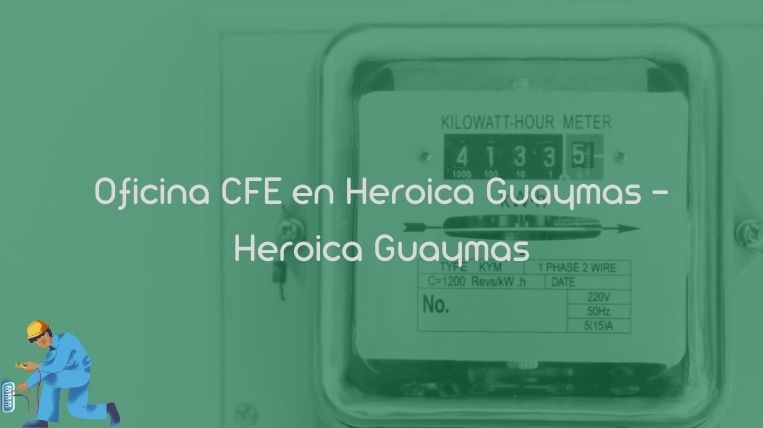 Oficina CFE en Heroica Guaymas – Heroica Guaymas
