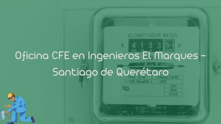 Oficina CFE en Ingenieros El Marques – Santiago de Querétaro