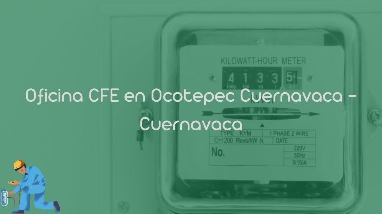 Oficina CFE en Ocotepec Cuernavaca – Cuernavaca