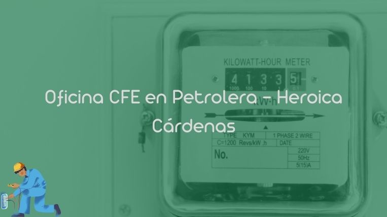 Oficina CFE en Petrolera – Heroica Cárdenas