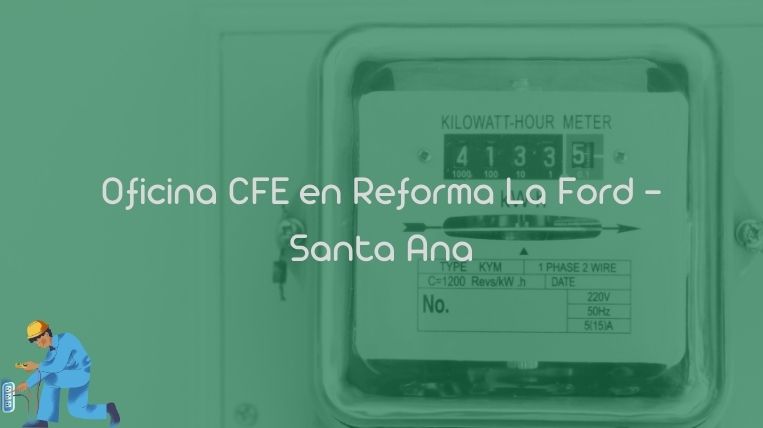 Oficina CFE en Reforma La Ford – Santa Ana