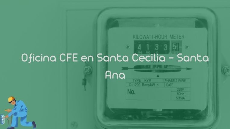 Oficina CFE en Santa Cecilia – Santa Ana