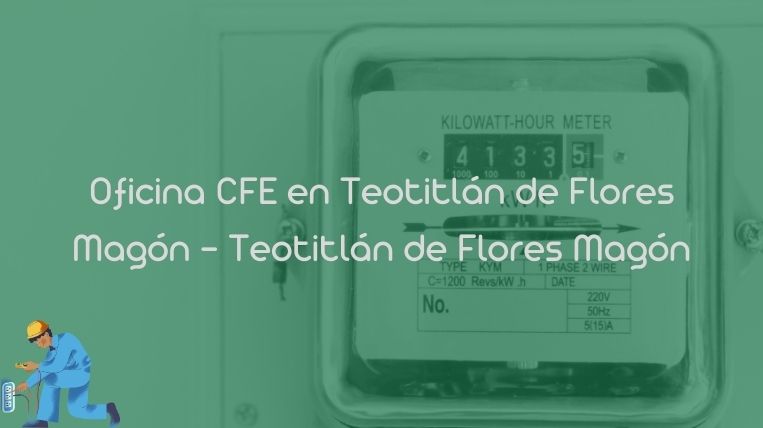 Oficina CFE en Teotitlán de Flores Magón – Teotitlán de Flores Magón