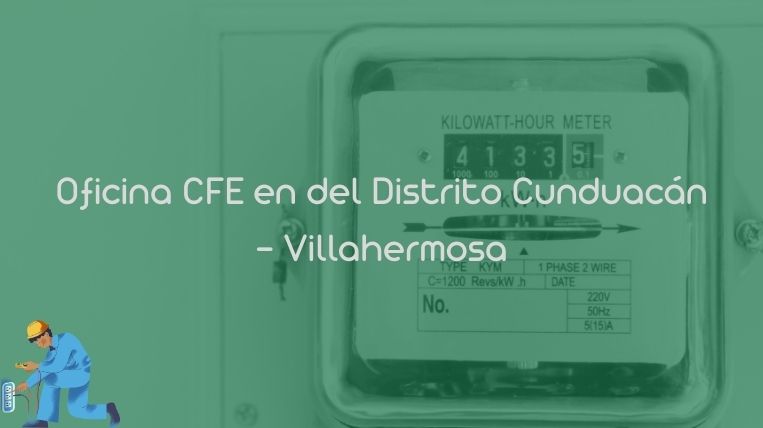 Oficina CFE en del Distrito Cunduacán – Villahermosa