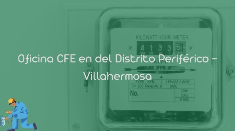 Oficina CFE en del Distrito Periférico – Villahermosa