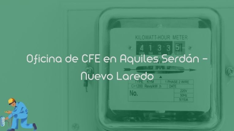 Oficina de CFE en Aquiles Serdán – Nuevo Laredo