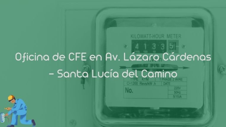 Oficina de CFE en Av. Lázaro Cárdenas – Santa Lucía del Camino