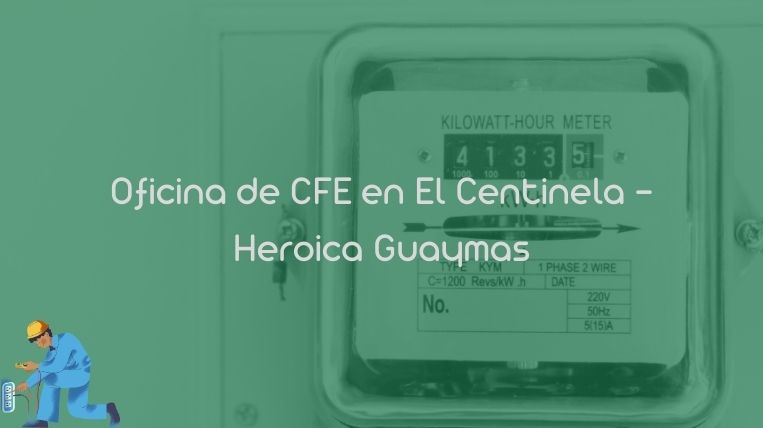 Oficina de CFE en El Centinela – Heroica Guaymas