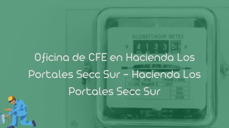 Oficina de CFE en Hacienda Los Portales Secc Sur – Hacienda Los Portales Secc Sur