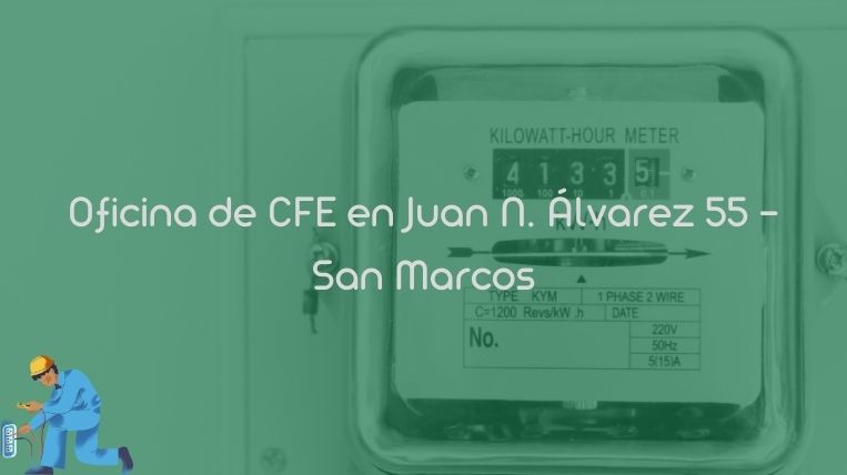 Oficina de CFE en Juan N. Álvarez 55 – San Marcos