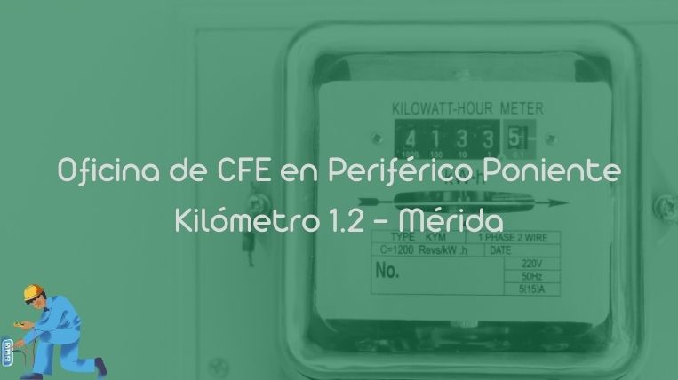 Oficina de CFE en Periférico Poniente Kilómetro 1.2 – Mérida