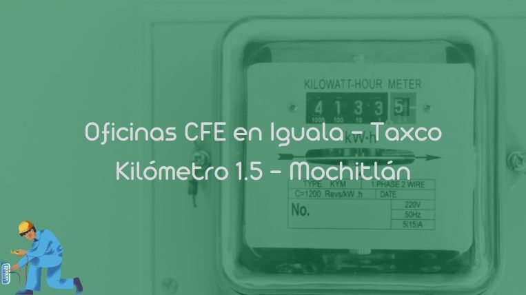 Oficinas CFE en Iguala – Taxco Kilómetro 1.5 – Mochitlán