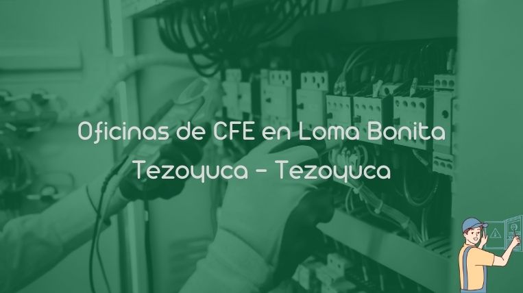 Oficinas de CFE en Loma Bonita Tezoyuca – Tezoyuca