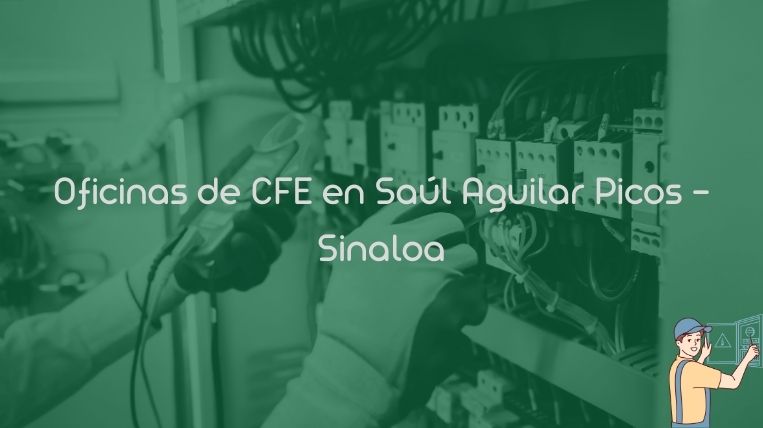Oficinas de CFE en Saúl Aguilar Picos – Sinaloa