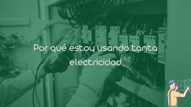 Por qué estoy usando tanta electricidad