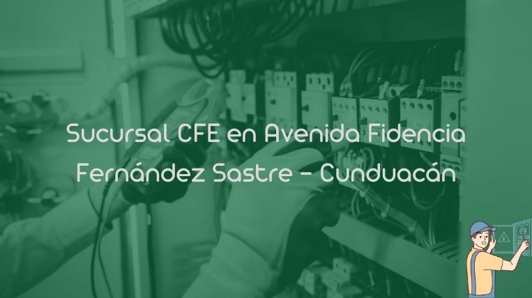 Sucursal CFE en Avenida Fidencia Fernández Sastre – Cunduacán