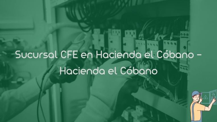 Sucursal CFE en Hacienda el Cóbano – Hacienda el Cóbano